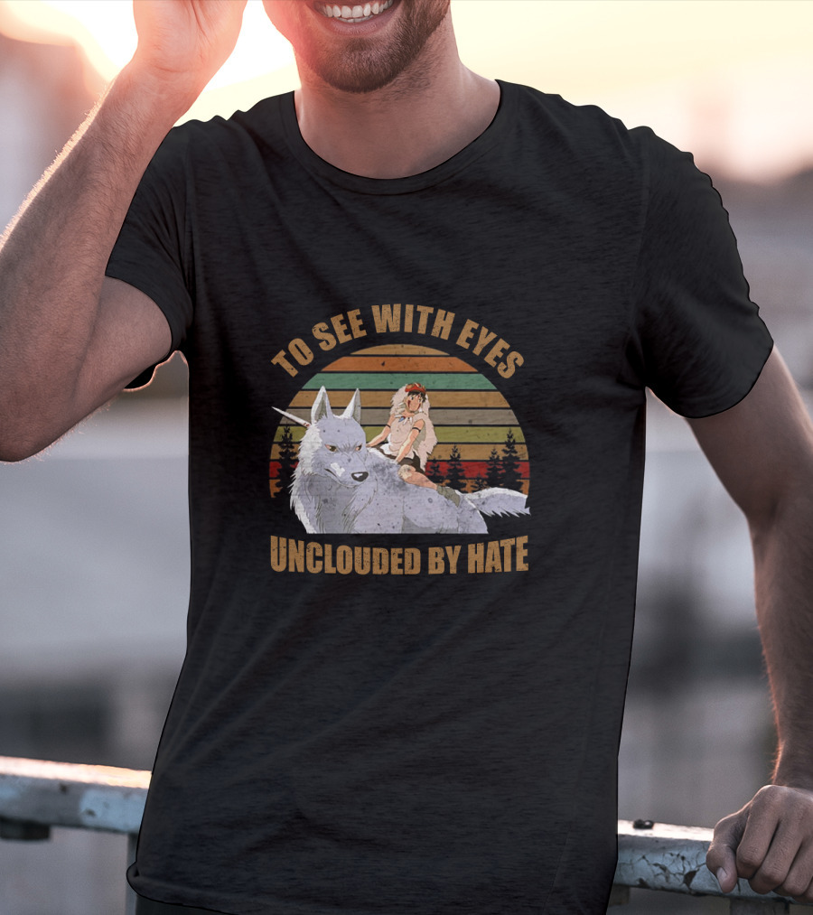 To See With Eyes Unclouded By Hate Princess Mononoke Wolf Companion Vintage Sunset Forest Scene T-Shirt