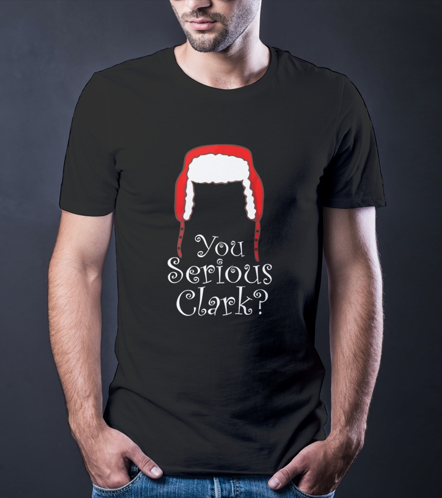 You Serious Clark Funny Christmas Pajamas Red Hat Iconic Holiday Humor T-Shirt