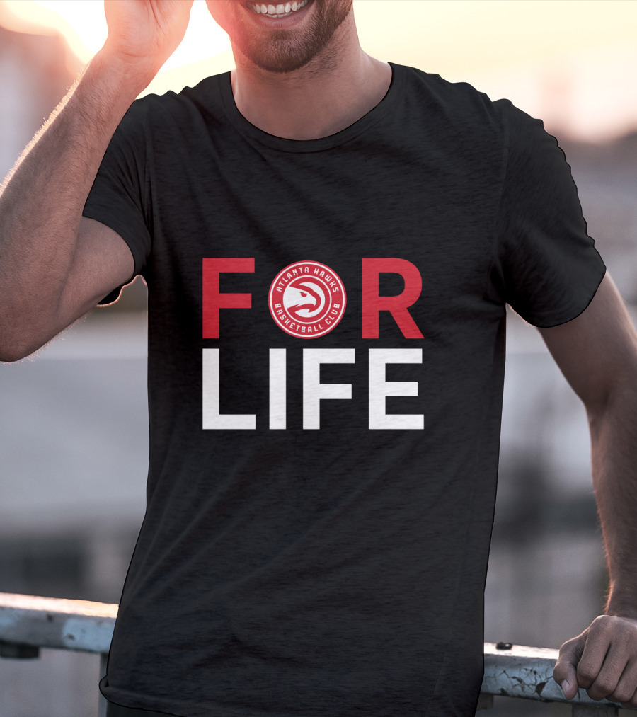For Life Atlanta Hawks Basketball Club Fans T-Shirt