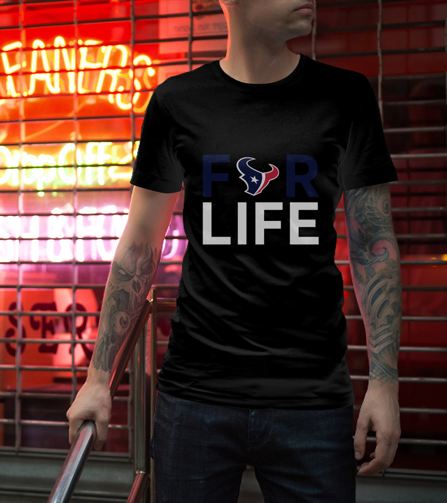 For Life Houston Texans Fans Fandom Tribute T-Shirt