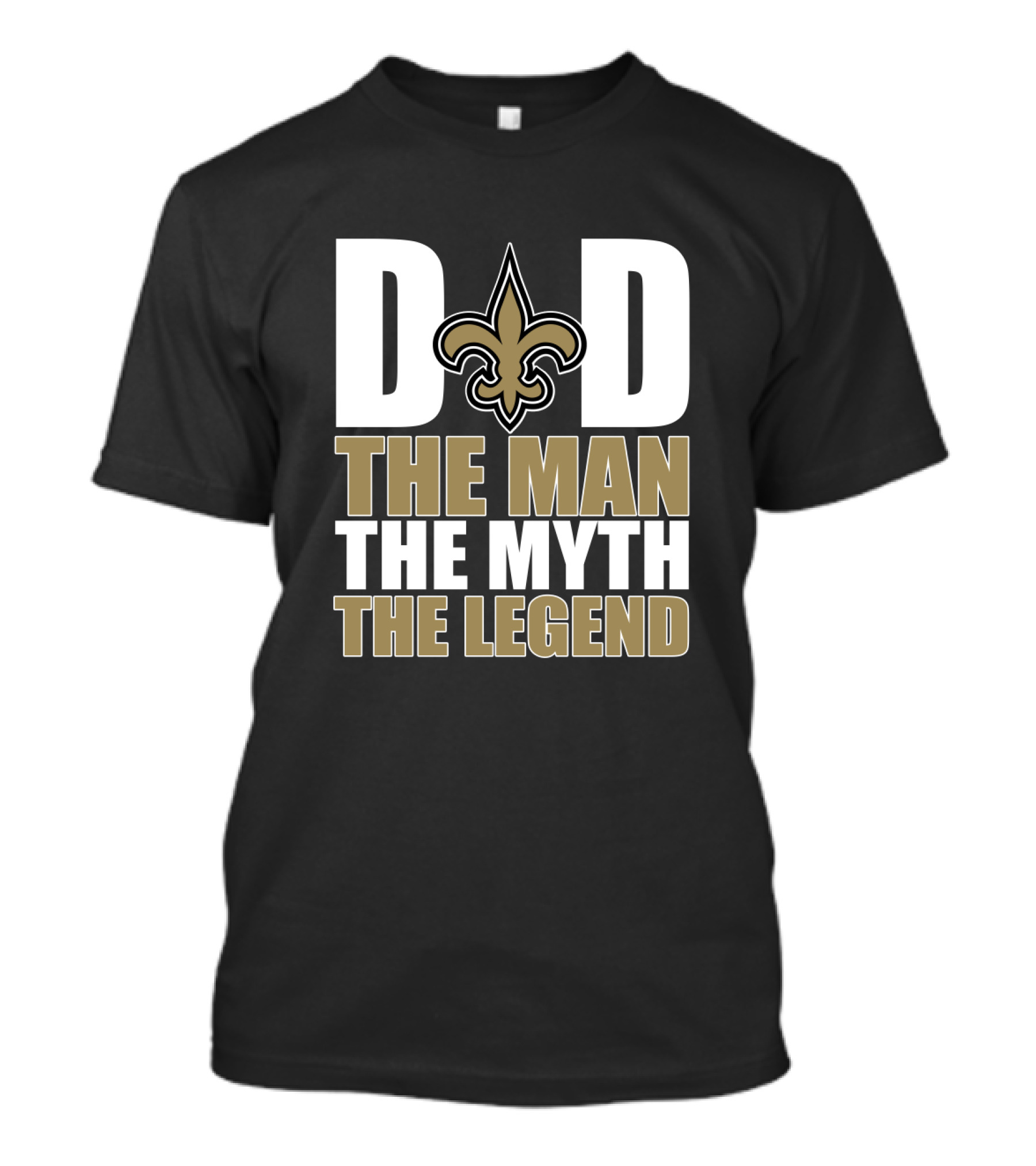 New Orleans Saints Dad The Man The Myth The Legend Father's Day T-Shirt