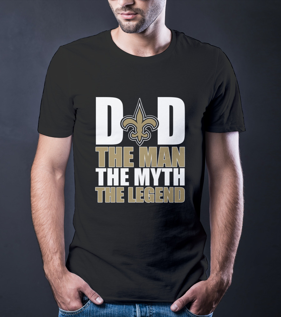 New Orleans Saints Dad The Man The Myth The Legend Father's Day T-Shirt
