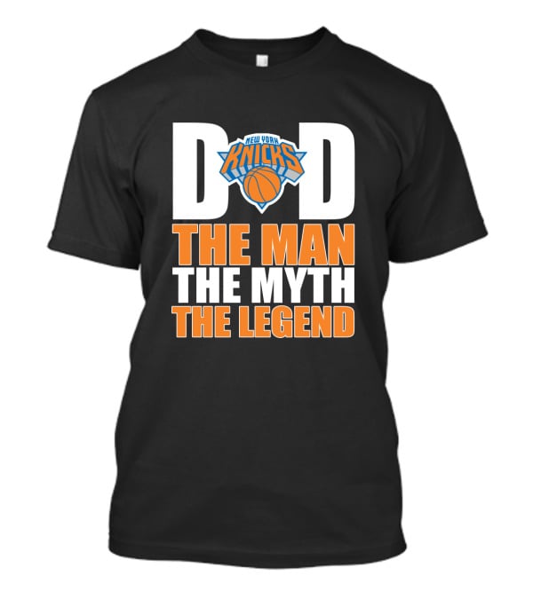 New York Knicks Dad The Man The Myth The Legend Father's Day T-Shirt