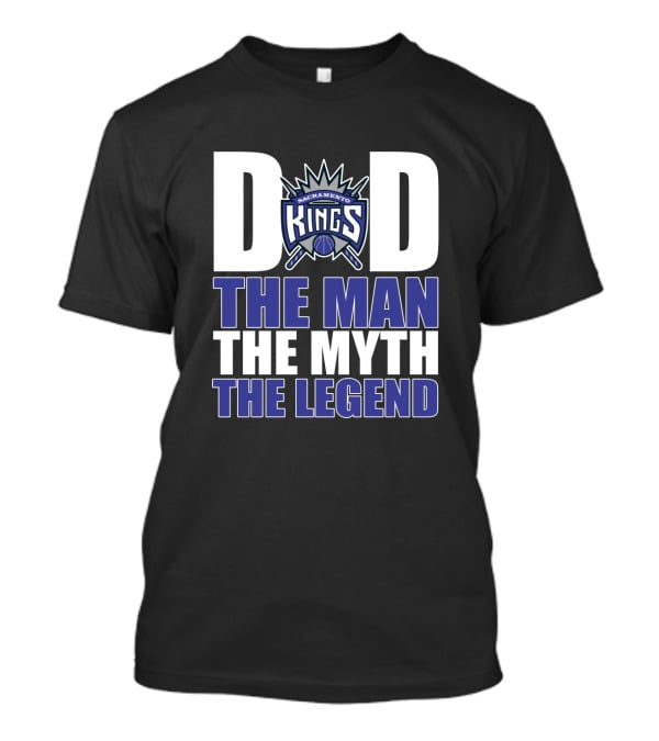 Sacramento Kings Dad The Man The Myth The Legend Father's Day Gift T-Shirt