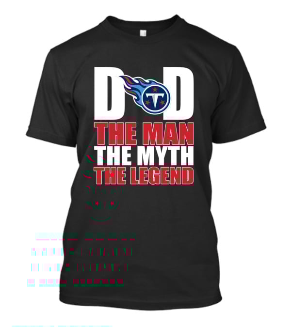 Tennessee Titans Dad The Man The Myth The Legend Father's Day Gift T-Shirt