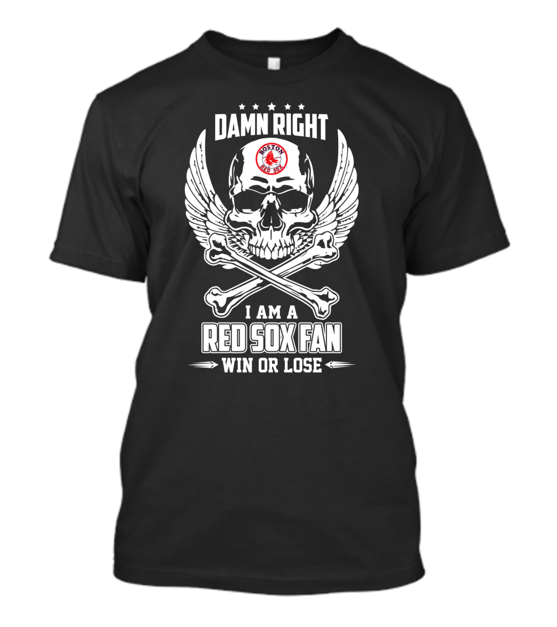 Damn Right I Am A Boston Red Sox Fan Win Or Lose Skull And Crossbones Winged T-Shirt