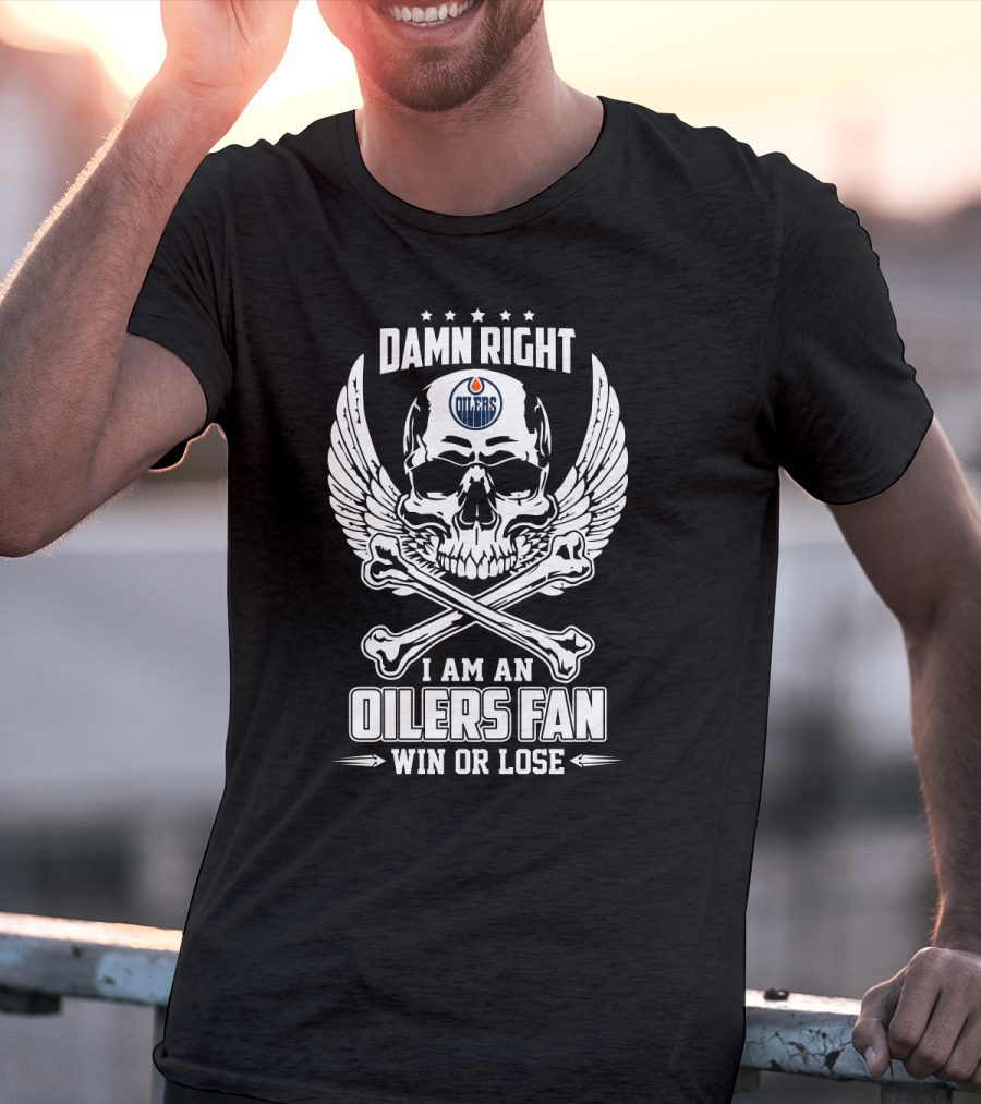 Damn Right I Am An Oilers Fan Win Or Lose Edmonton Oilers Skull Wings T-Shirt