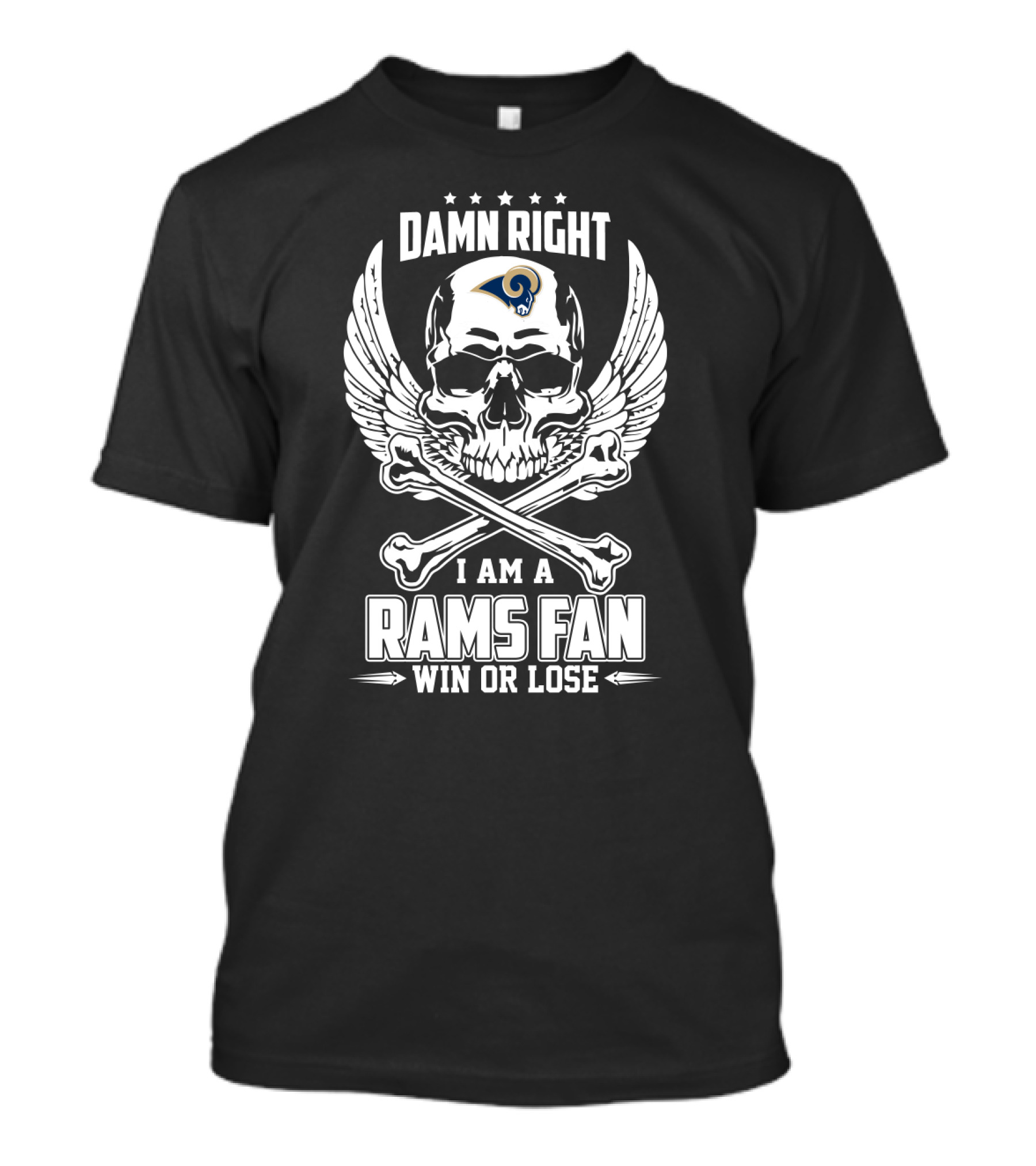 Damn Right I Am A Los Angeles Rams Fan Win Or Lose T-Shirt