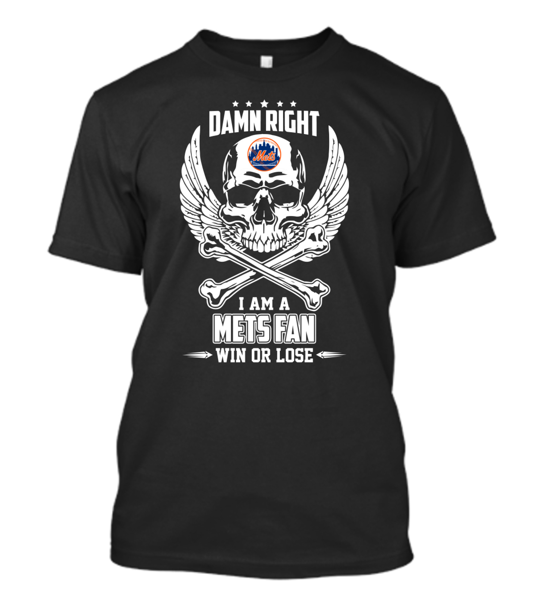 Damn Right I Am A Mets Fan Win Or Lose Skull And Crossbones With Wings New York Mets T-Shirt