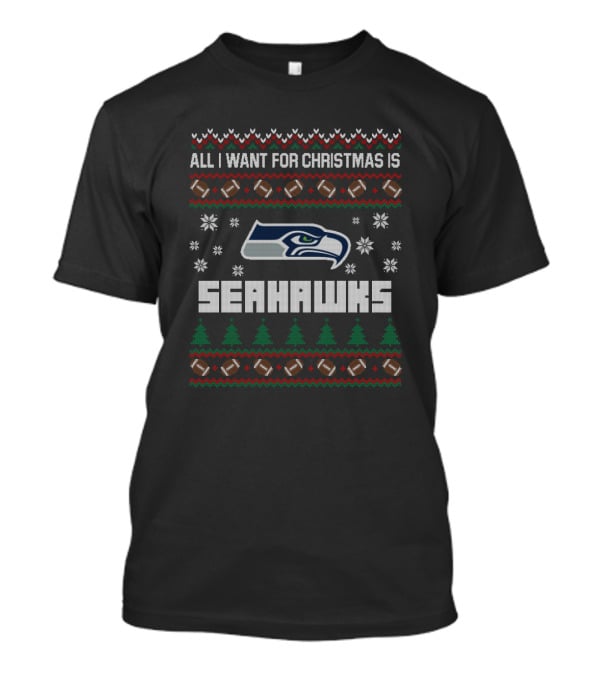 All I Want For Christmas Is Seahawks Ugly Christmas Football Style T-Shirt