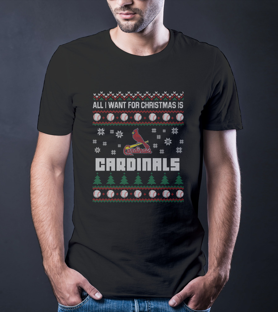 All I Want For Christmas Is St. Louis Cardinals Fans Ugly T-Shirt