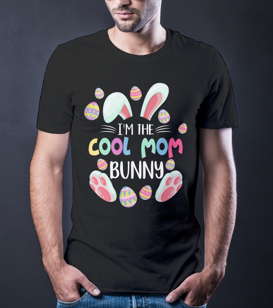 I'm The Cool Mom Bunny Easter Egg Fun T-Shirt