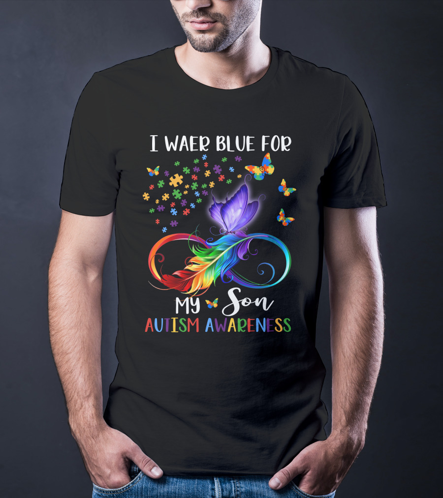 I Wear Blue For My Son Autism Awareness Spectrum Puzzle Butterfly Infinity T-Shirt