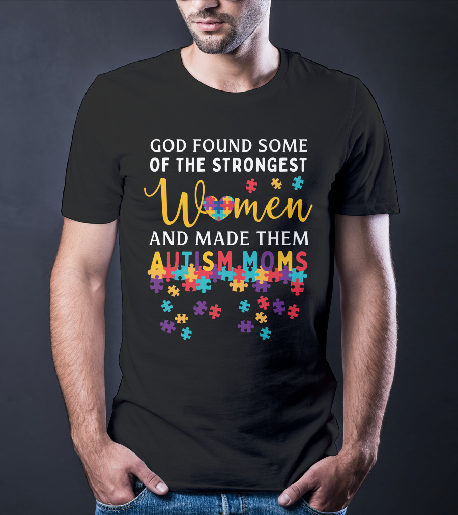 God Found Some Of The Strongest Women And Made Them Autism Moms Puzzle Pieces T-Shirt