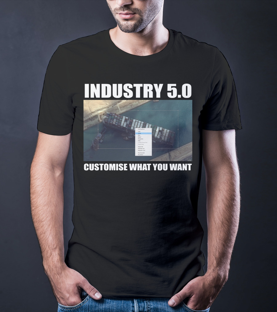 Industry 5.0 Ever Given Customise What You Want Suez T-Shirt