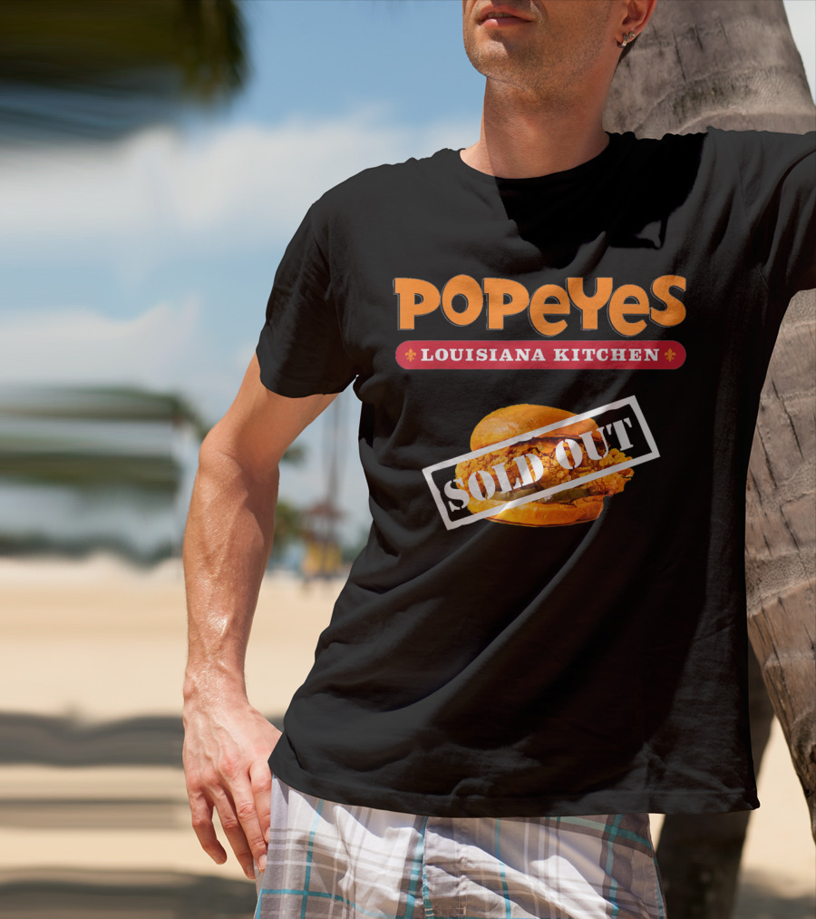 Popeyes Louisiana Kitchen Chicken Sandwich Sold Out Notice T-Shirt