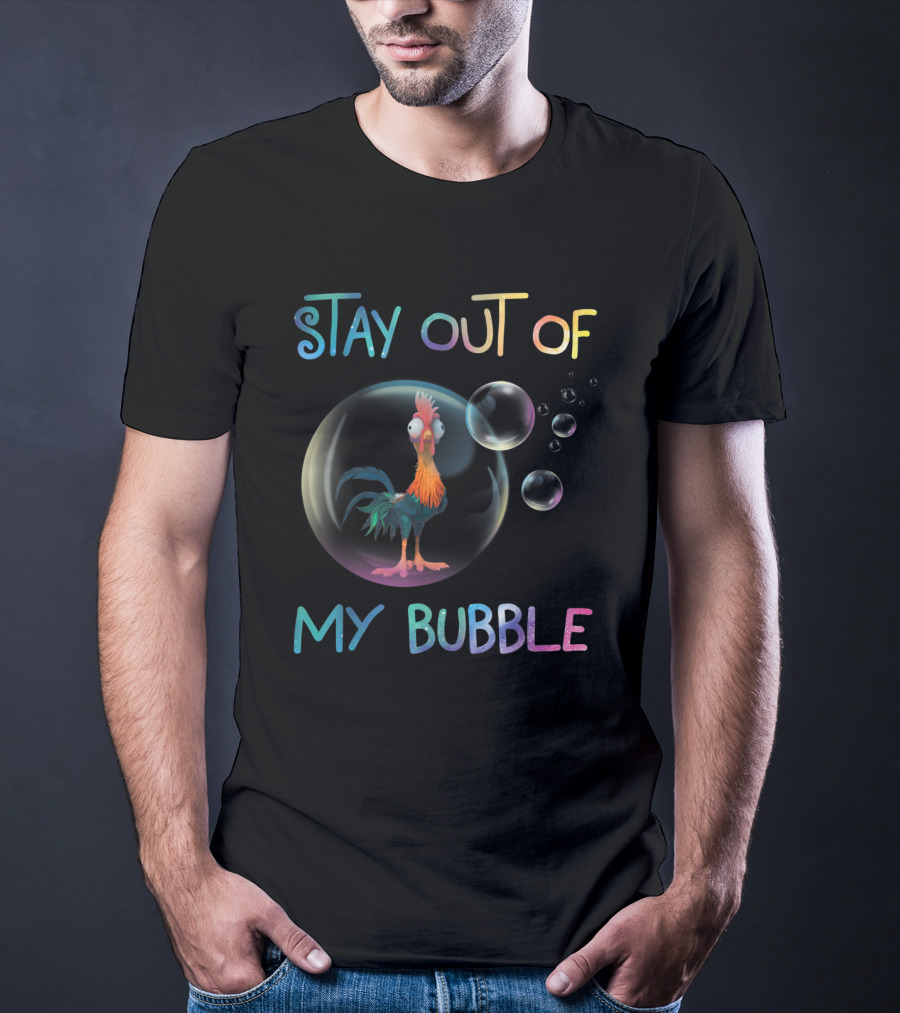 Stay Out Of My Bubble Chicken Lover Humor T-Shirt