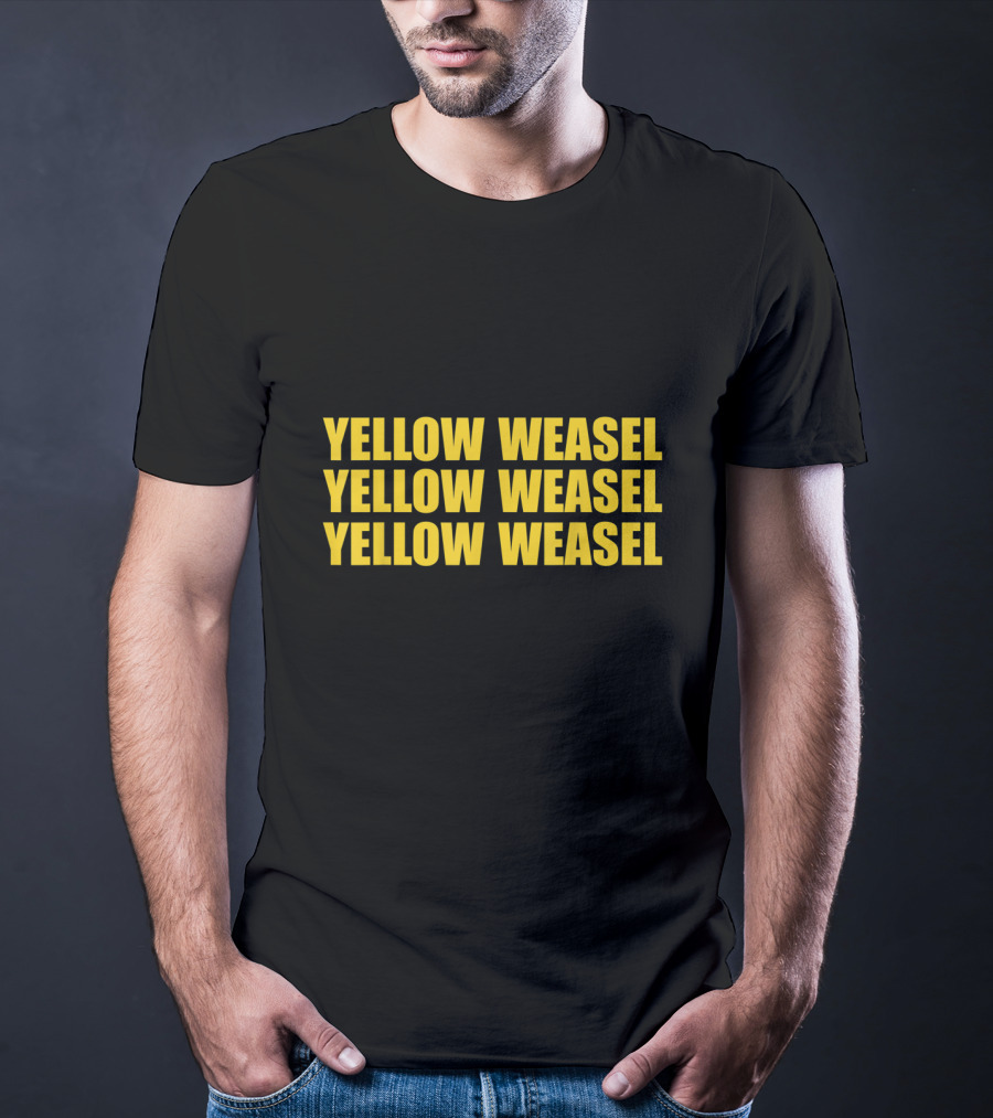 Yellow Weasel Yellow Weasel Yellow Weasel T-Shirt