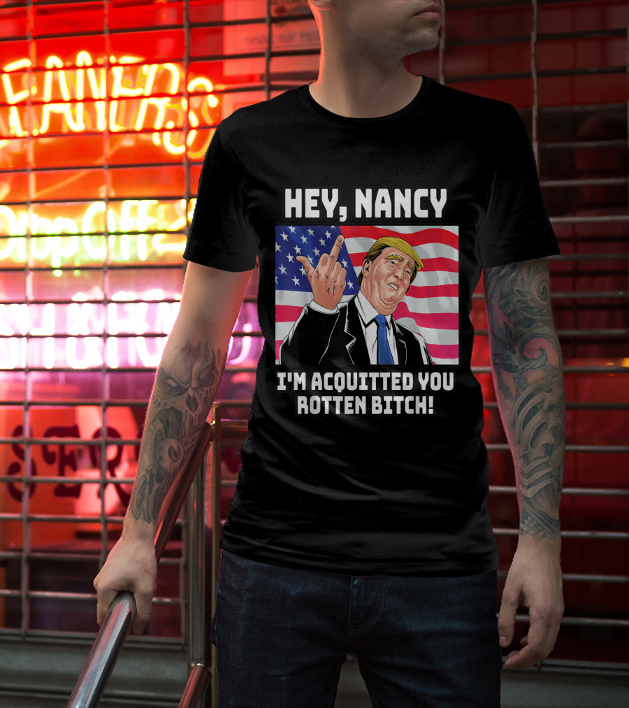 Hey Nancy I'm Acquitted You Rotten Bitch Flag Background T-Shirt