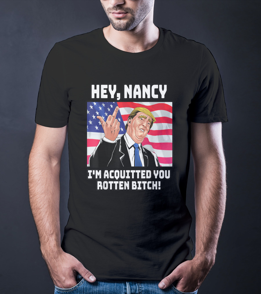 Hey Nancy I'm Acquitted You Rotten Bitch Flag Background T-Shirt