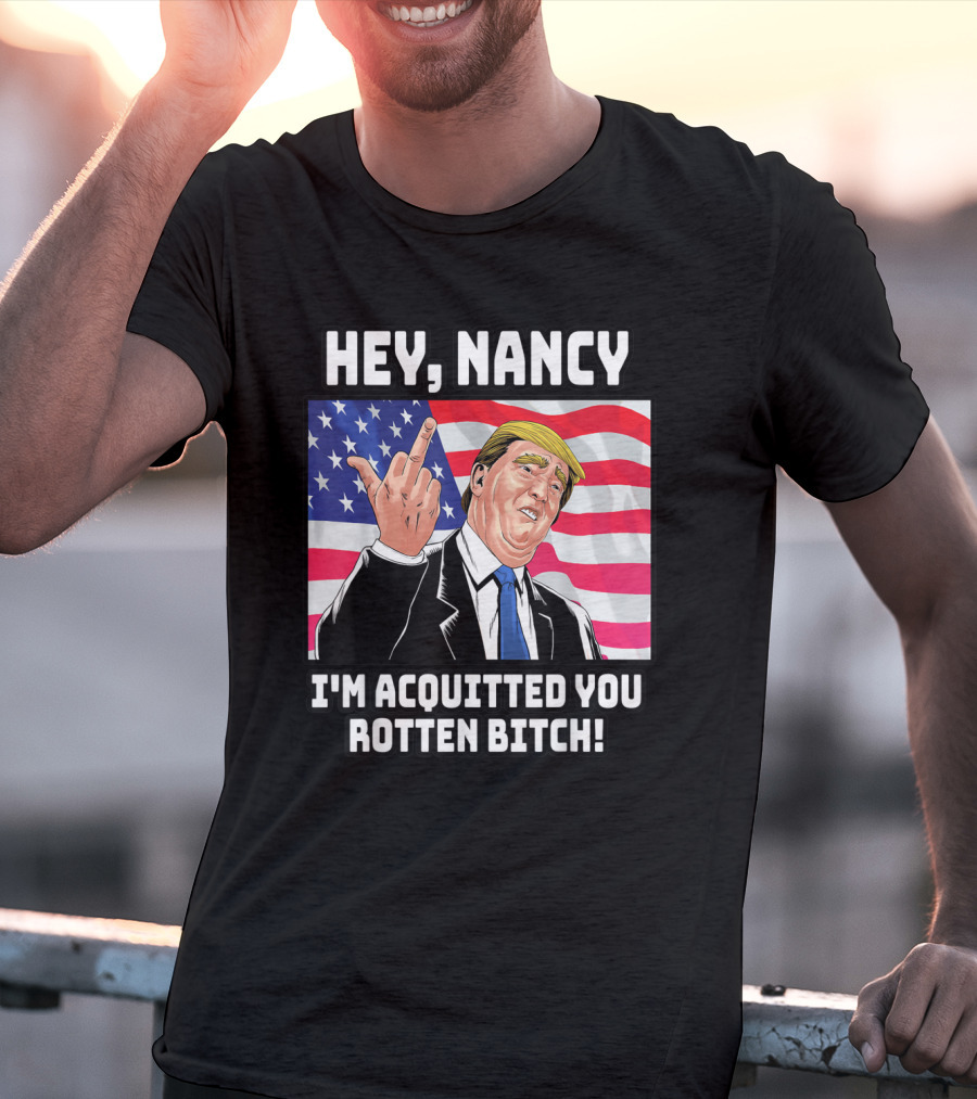 Hey Nancy I'm Acquitted You Rotten Bitch Flag Background T-Shirt