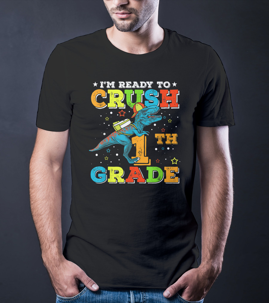 I'M READY TO CRUSH 1TH GRADE Dinosaur Rex Back To School T-Shirt