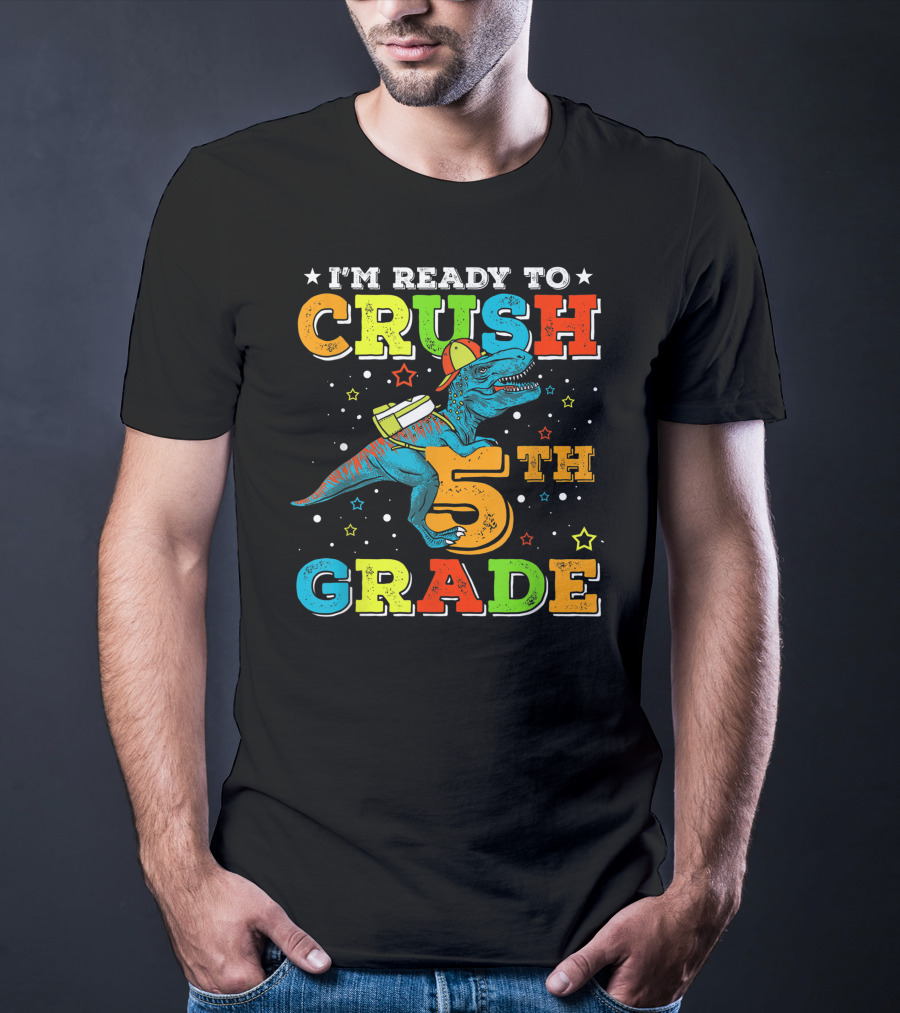 I'M READY TO CRUSH 5TH GRADE Dinosaur Rex Back To School T-Shirt