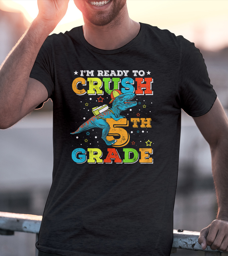 I'M READY TO CRUSH 5TH GRADE Dinosaur Rex Back To School T-Shirt