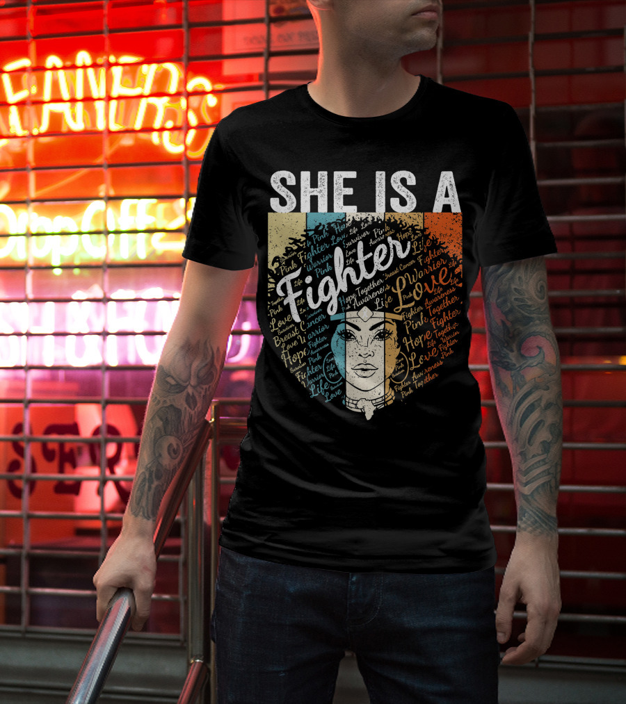 She Is A Fighter Pink Warrior Hope Life Love Breast Cancer Awareness T-Shirt