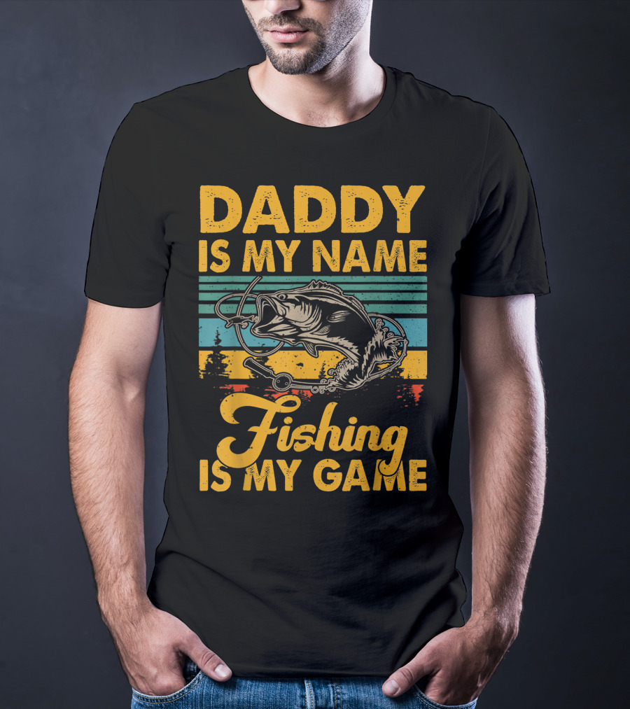 Daddy Is My Name Fishing Is My Game Retro Fishing Enthusiast Bass Catcher T-Shirt