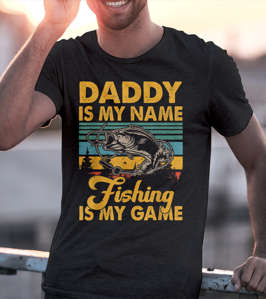 Daddy Is My Name Fishing Is My Game Retro Fishing Enthusiast Bass Catcher T-Shirt