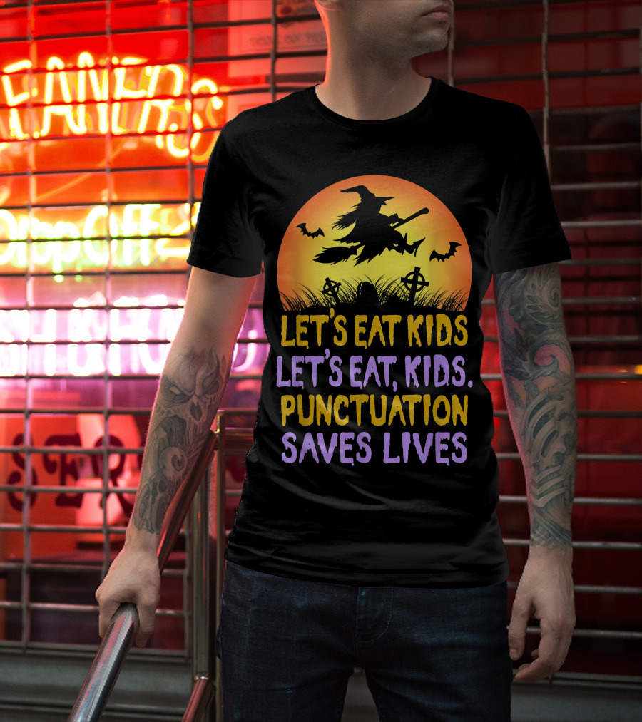 Let's Eat Kids Let's Eat Punctuation Saves Lives Witch Broom Halloween T-Shirt