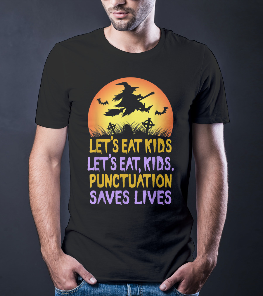 Let's Eat Kids Let's Eat Punctuation Saves Lives Witch Broom Halloween T-Shirt