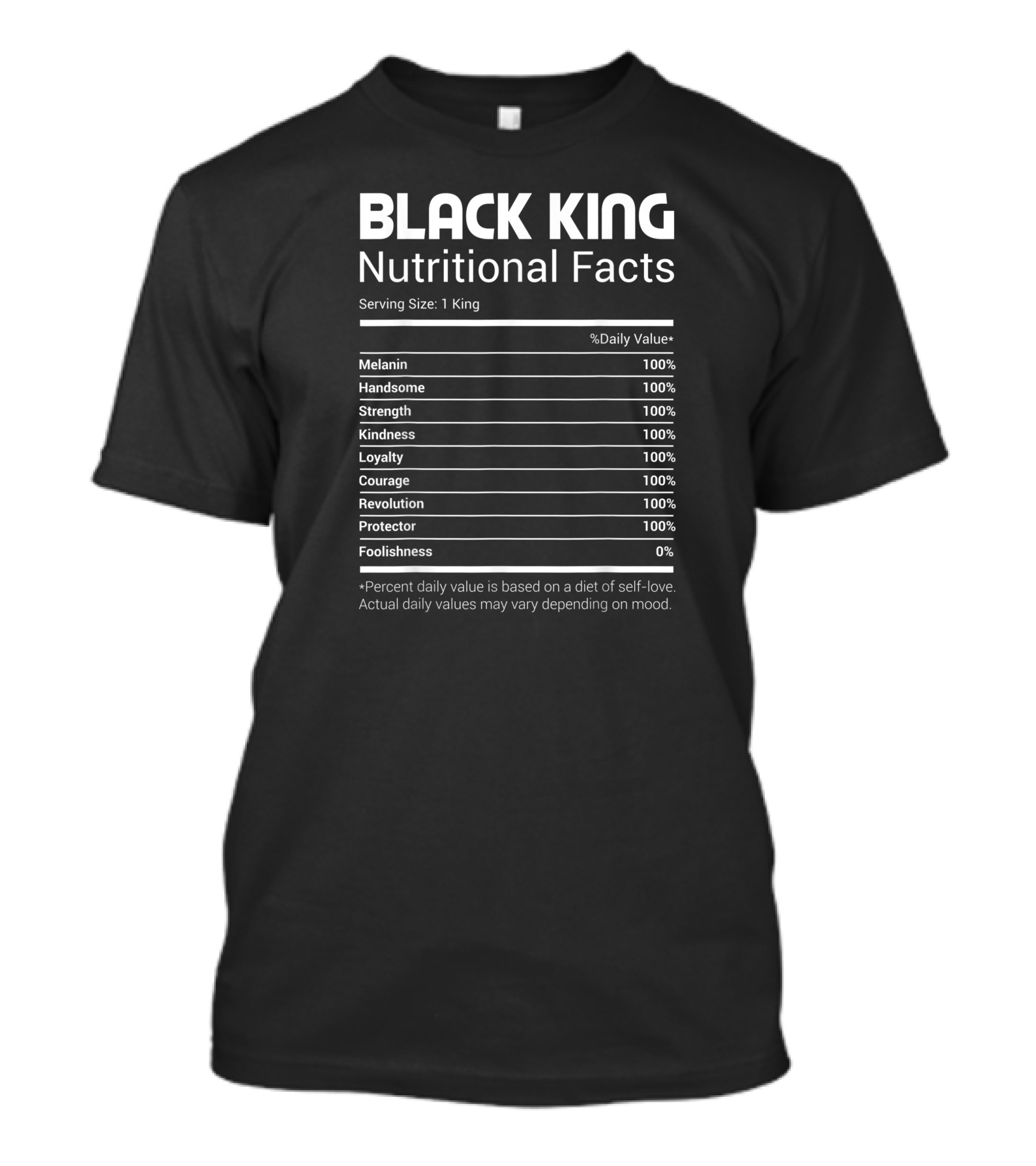 BLACK KING Melanin Handsome Strength Kindness Loyalty Courage Revolution Protector Nutritional Facts T-Shirt