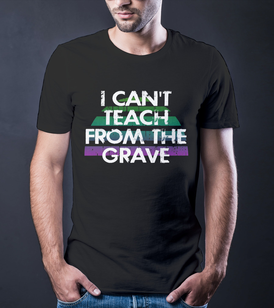 I Can't Teach From The Grave Distressed Text Green And Purple Stripes T-Shirt