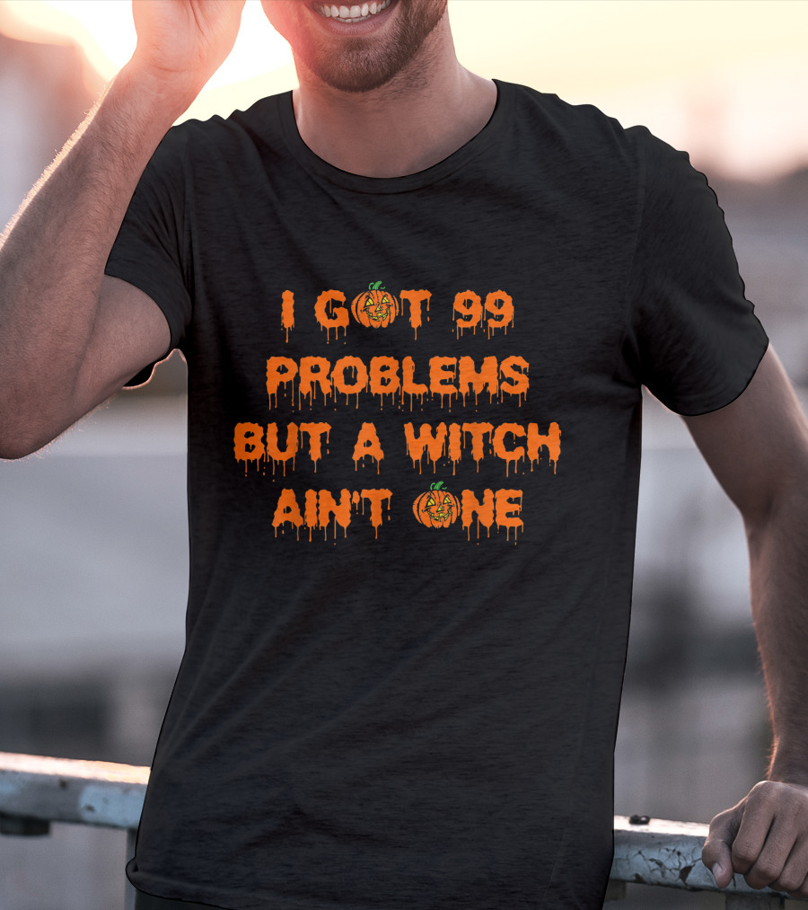 I Got 99 Problems But A Witch Ain't One Halloween Pumpkin T-Shirt