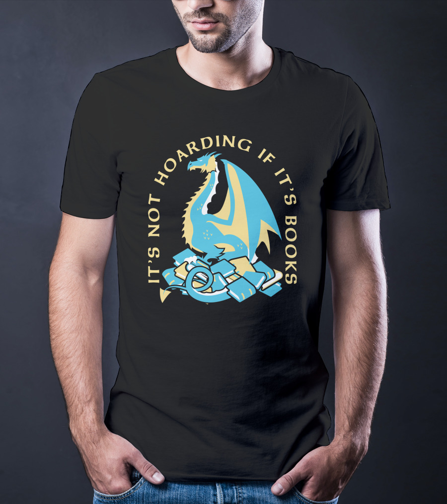 It's Not Hoarding If It's Books Dragon Surrounded By Pile Of Books T-Shirt