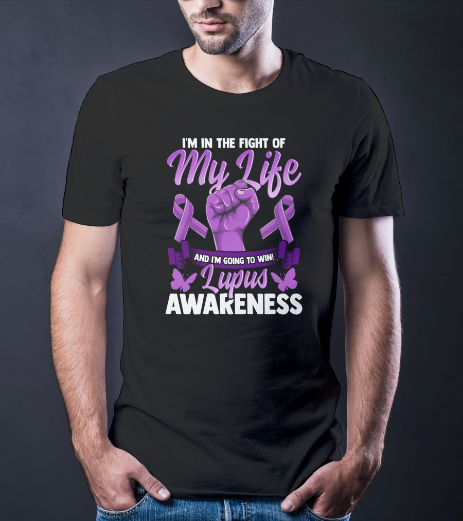 I'm In The Fight Of My Life And I'm Going To Win Lupus Awareness T-Shirt