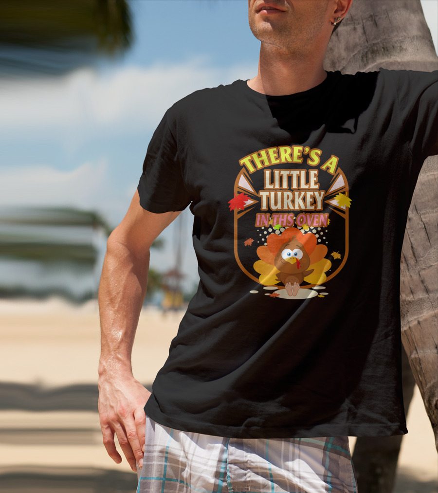 There's A Little Turkey In This Oven Thanksgiving Pregnancy Announcement T-Shirt