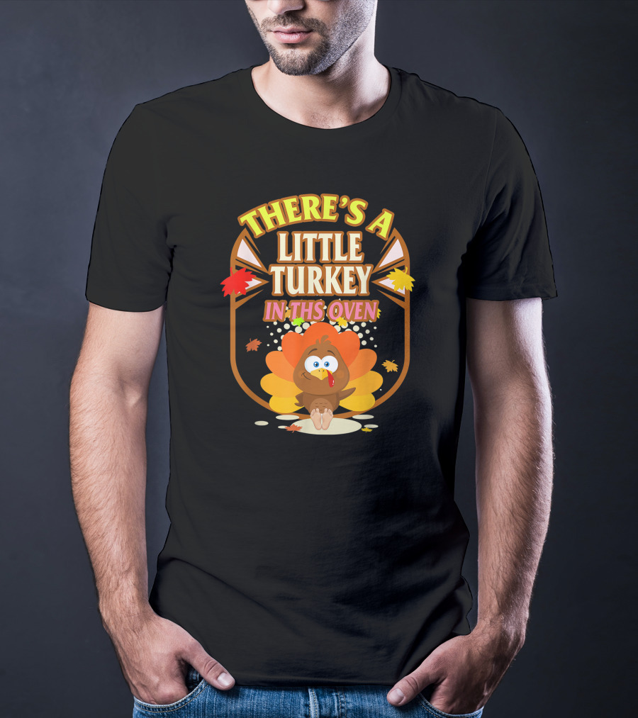 There's A Little Turkey In This Oven Thanksgiving Pregnancy Announcement T-Shirt