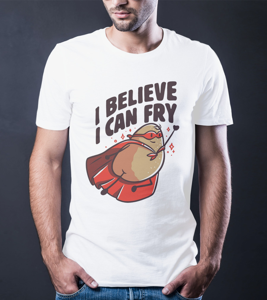 I Believe I Can Fry Potato Superhero T-Shirt