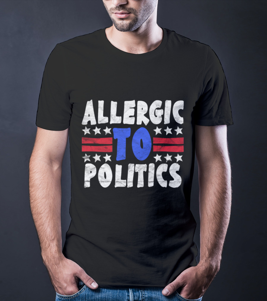 ALLERGIC TO POLITICS Patriotic T-Shirt