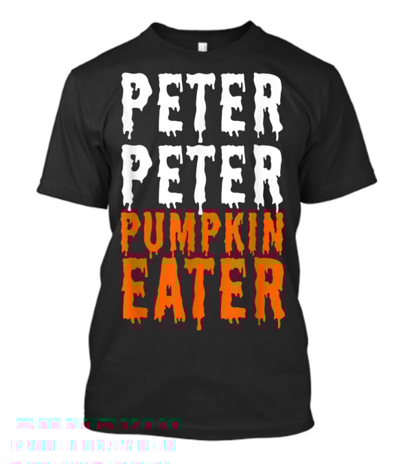 Peter Peter Pumpkin Eater Dripping Halloween Font T-Shirt