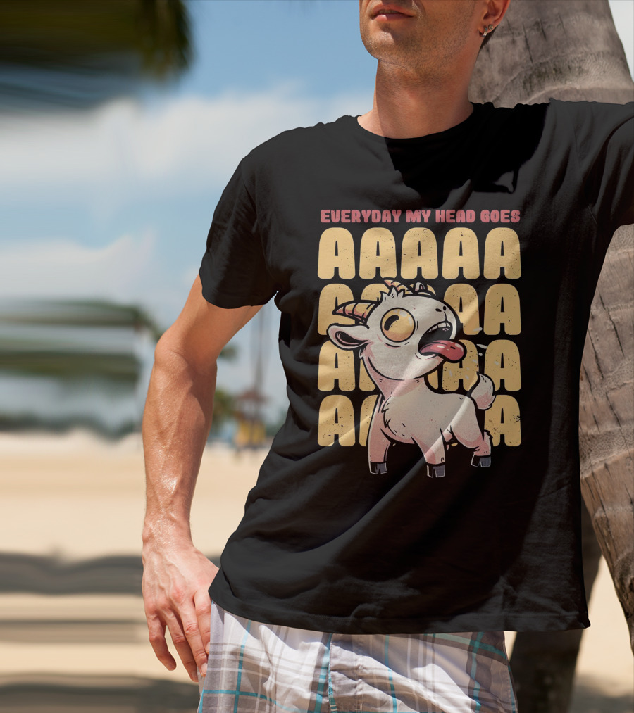 Everyday My Head Goes AAAA Cute Goat T-Shirt