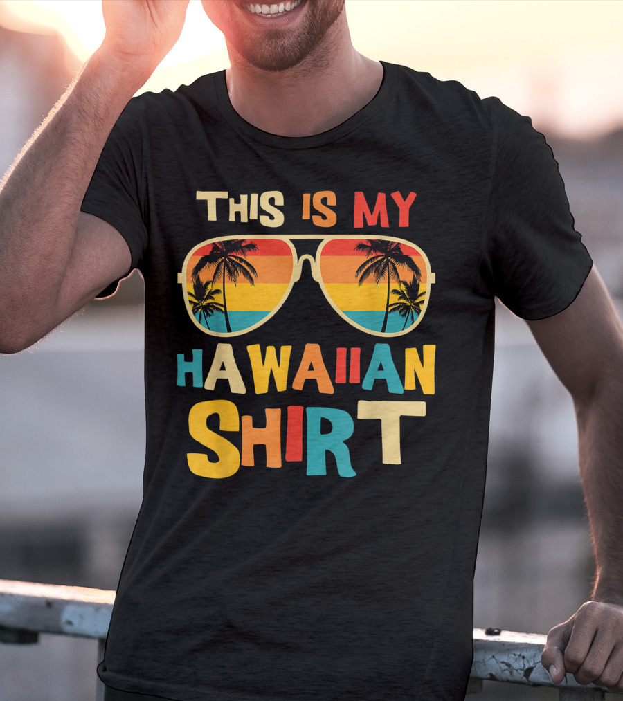 This Is My Hawaiian Shirt Tropical Sunset Sunglasses Palm Trees T-Shirt
