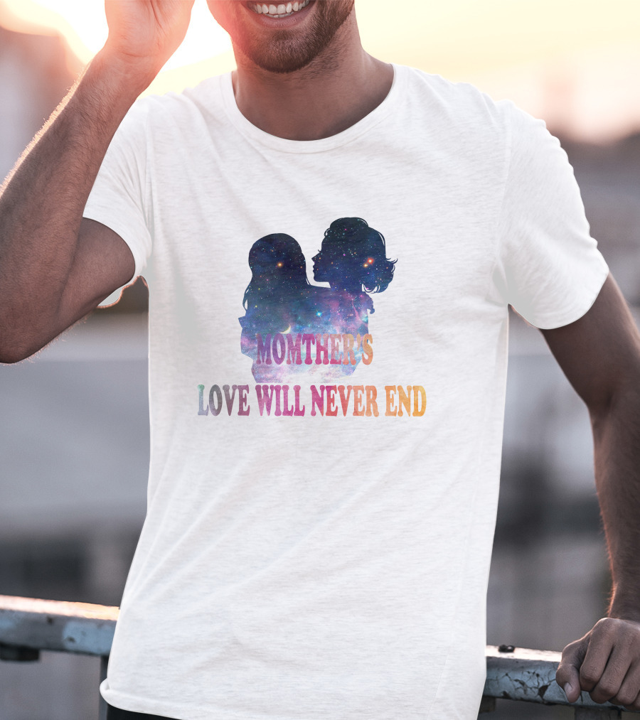 Momther's Love Will Never End Cosmic T-Shirt