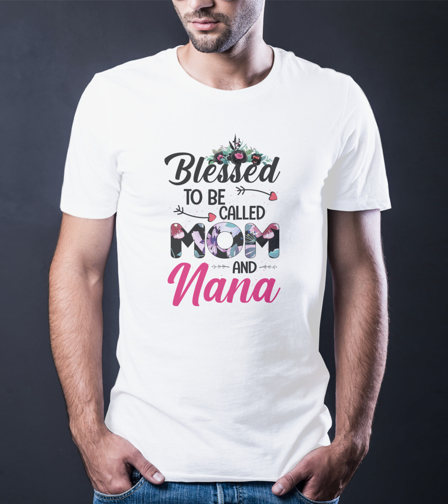 Blessed To Be Called Mom And Nana T-Shirt