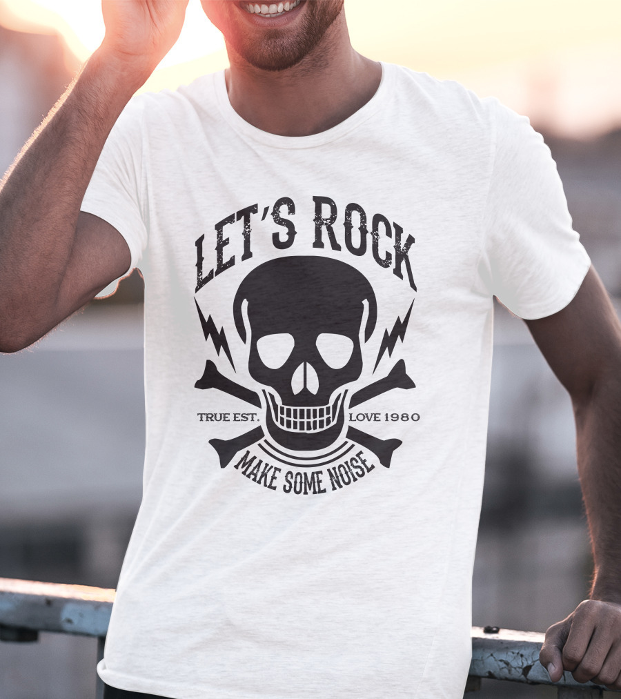 Let's Rock Make Some Noise True Est. Love 1980 T-Shirt