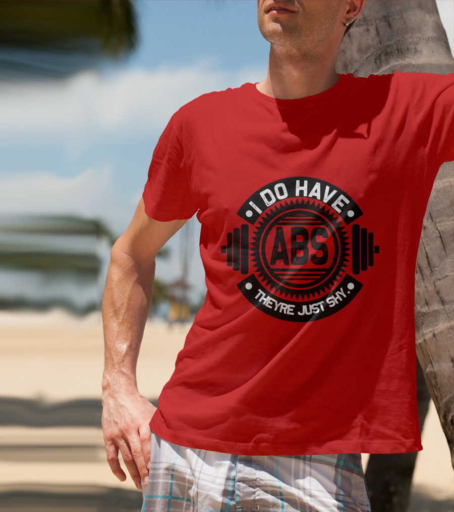I Do Have ABS They're Just Shy Fitness Humor Weightlifting T-Shirt