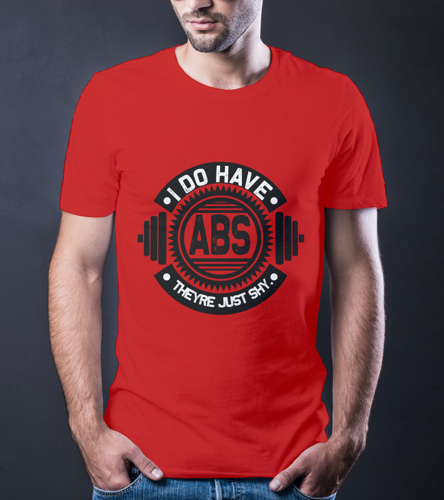 I Do Have ABS They're Just Shy Fitness Humor Weightlifting T-Shirt